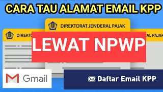 Cara Mengetahui Alamat Email KPP Lewat NPWP