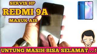 SERVIS HP REDMI 9A MASUK AIR // UNTUNG MASIH BISA SELAMAT. . . !!!