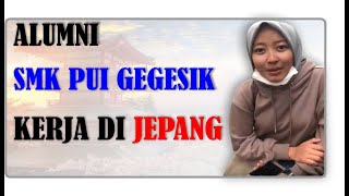 TAKJUB!! ALUMNI SMK PUI GEGESIK KERJA DIJEPANG!!