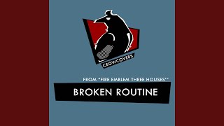 Broken Routine (From "Fire Emblem Three Houses")