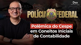 Operação PF - Polêmica do Cespe em conceitos iniciais de Contabilidade - com Prof. William Notario