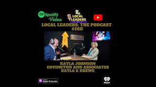 A Life in Real Estate. Kayla Johnson on Local Leaders the Podcast #160