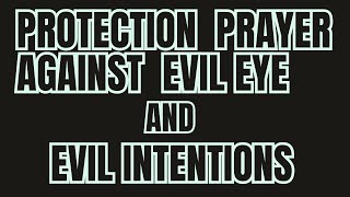 PROTECTION PRAYER AGAINST EVIL EYE AND EVIL INTENTIONS. SAY THIS PRAYER DAILY.