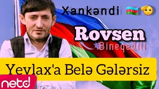 Rövşən Binəqədili - Xankəndi (Yevlax`a bele Gelersiz)  YENi 2023