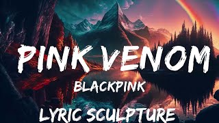 BLACKPINK - Pink Venom (Lyrics)  | 30mins with Chilling music