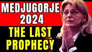 MEDJUGORJE 2024: LAST PROPHECY TO MIRJANA