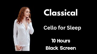 Most Soothing Relaxing Classical Cello Music Timeless Collection | 8 Hours Black Screen