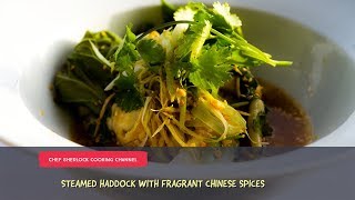 Steamed Haddock with fragrant Chinese spices