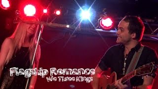 Flagship Romance - We Three Kings (Live at Jack Rabbits)