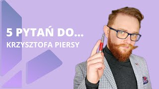 5 pytań do Krzysztofa Piersy