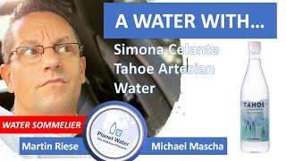 A Water With... Martin Riese & Michael Mascha Water Sommelier: Simona Celante Tahoe Artesian Water