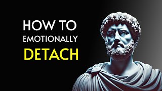 7 STOIC Rules on How to Emotionally DETACH from Someone