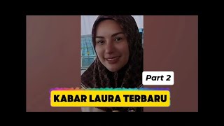 KABAR LAURA TERBARU PART 2