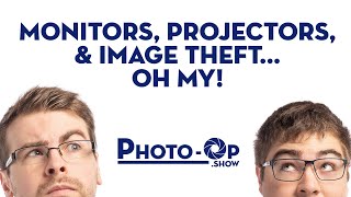 Monitors, Projectors, and Image Theft: Oh My! - Photo-Op: Ep 45