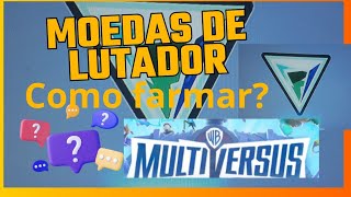 COMO FARMAR E AS MANEIRAS DE CONSEGUIR  MOEDAS DE LUTADOR  NO MULTIVERSUS!!!