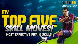 TOP 5 BEST/MOST EFFECTIVE FIFA 16 SKILL MOVES | Skills Tutorial and Tips #1