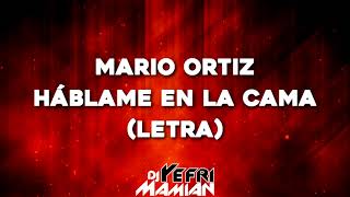 Mario Ortiz - Háblame En La Cama (Letra) | DJYefriMamian