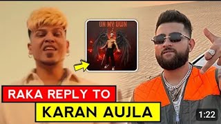 Raka Reply to karan aujla in on my Own songs karan aujla Vs Raka controversy full