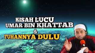 KISAH LUCU UMAR BIN KHATTAB DAN TUHANNYA DULU #umar #ustadzkhalidbasalamah #kisahsahabatrasulullah