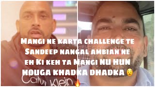 MANGI BAGGA PIND NE KITA CHALLENGE SANDEEP NANGAL AMBIAN NU 🔥🔥#mangibaggapind #sandeepnangalambian