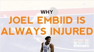 WHY JOEL EMBIID IS ALWAYS INJURED