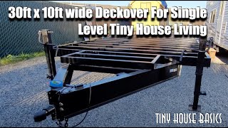 30ft x 10ft wide Deckover For Single Level Tiny House Living