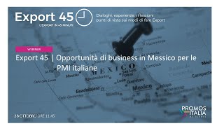 Export 45 | Opportunità di business in Messico per le PMI italiane