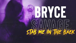 Bryce Savage - Stab Me in the Back