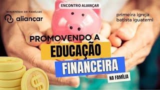 PROMOVENDO A EDUCAÇÃO FINANCEIRA NA FAMÍLIA | HYTALO ROBERTO