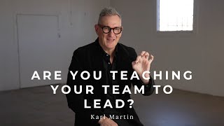 What are leaders learning from YOU? | KARL MARTIN of Arable