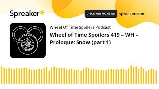 Wheel of Time Spoilers 419 – WH – Prologue: Snow (part 1)