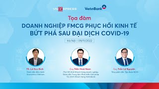 Tọa đàm thảo luận "Doanh nghiệp FMCG phục hồi kinh tế, bứt phá sau đại dịch"| VnExpress