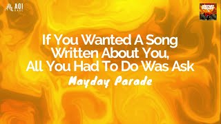 If You Wanted A Song Written About You, All You Had To Do Was Ask (lyrics) - Mayday Parade