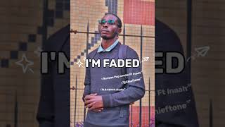 I'M FADED by Alaro ft Inaah (kenyanpopsmoke)