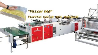 'PLASTIC PILLOW BAG' PE VALVE BAG/PORT FILLING BAG MAKING MACHINE