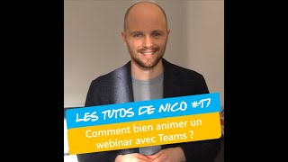 Les tutos de Nico #17 - Comment bien animer un webinar sur Teams ?