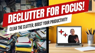 Declutter Your Workspace: How to Boost Productivity & Banish Decision Fatigue