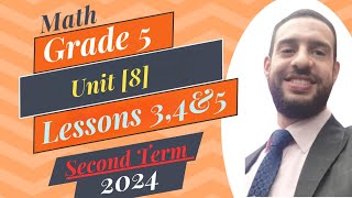 Primary 5 Math - Unit 8, Lessons 3,4&5 /(Second Term)/2024