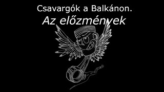 Csavargók a Balkánon. 0.nap-az előzmények.