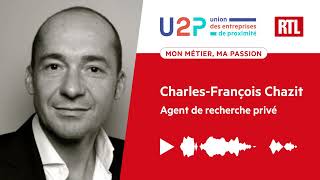 "Mon métier, ma passion" - Charles-Francois Chazit, Agent de recherche privé