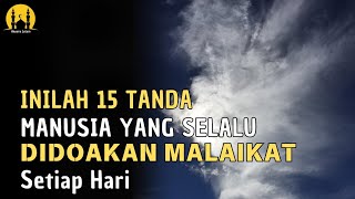 MASYA ALLAH ! INILAH 15 TANDA MANUSIA YANG SUKA DIDOAKAN MALAIKAT SETIAP HARI