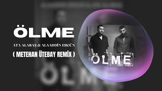 Ata Alabaş _ Alaaddin Ergün - Ölme (Remix)