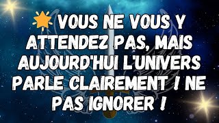 🌟 VOUS NE VOUS Y ATTENDEZ PAS, MAIS AUJOURD'HUI L'UNIVERS PARLE CLAIREMENT ! NE PAS IGNORER !