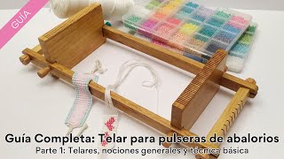 GUÍA COMPLETA: Telar pulseras de abalorios🤩 Parte 1: Telares, nociones generales y técnica básica ✨