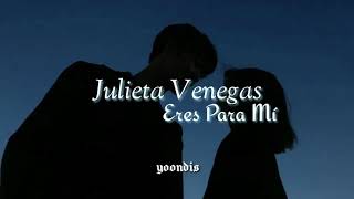 Eres para mí - Julieta Venegas///[letra]