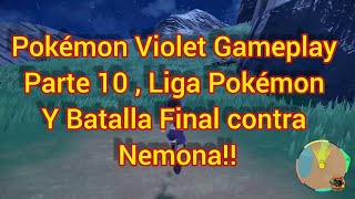 Pokémon Violet Gameplay Parte 10, conclusión de La Liga Pokémon y Batalla Final contra Nemona !!!