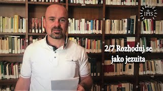 2/7 Rozhoduj se jako jezuita - "Co se v nás odehrává?"