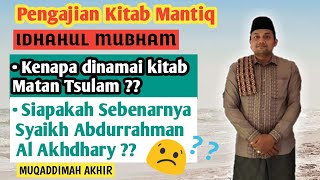 Pengajian Kitab Mantiq  || Idhahul Mubham || AKHIR MUQADDIMAH