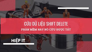 Khôi phục dữ liệu xóa vĩnh viễn Shift Delete | Dùng ngay phần mềm này