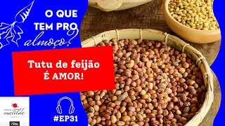 #EP31 Tutu de feijão é amor! | PODCAST COZINHA DA MATILDE